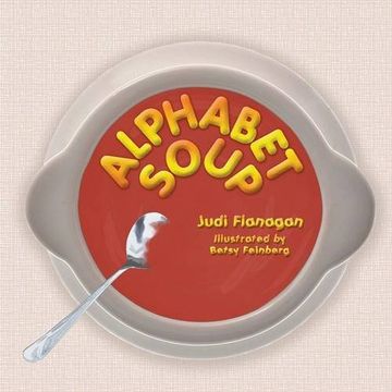portada Alphabet Soup: An ABC book featuring whimsical illustrations and catchy rhymes about unconventional animal characters.