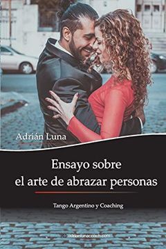 portada Ensayo Sobre el Arte de Abrazar Personas: Tango Argentino y Coaching (in Spanish)