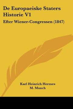portada De Europaeiske Staters Historie V1: Efter Wiener-Congressen (1847)