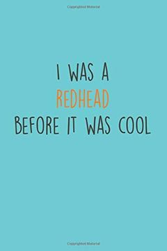 portada I was a Redhead Before it was Cool: Funny Redhead Quote Journal i fun Gift i Ginger Humor 