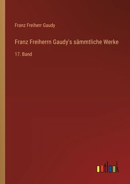 portada Franz Freiherrn Gaudy's sämmtliche Werke: 17. Band (en Alemán)