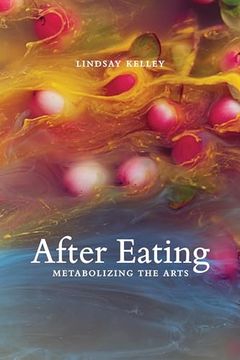 portada After Eating: Metabolizing the Arts (Leonardo) (en Inglés)