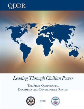 portada Leading Through Civilian Power: The First Quadrennial Diplomacy and Development Review - 2010 (en Inglés)