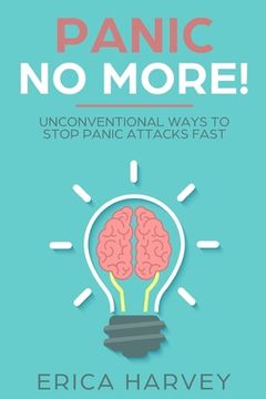 portada Panic No More!: Unconventional Ways to Stop Panic Attacks Fast (in English)