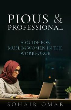 portada Pious & Professional: A Guide for Muslim Women in the Workforce (en Inglés)