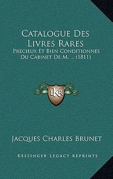 portada Catalogue Des Livres Rares: Precieux Et Bien Conditionnes Du Cabinet De M. ... (1811) (en Francés)