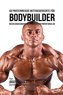portada 48 Proteinreiche Mittagsgerichte für Bodybuilder: Reg Das Muskelwachstum ohne Pillen oder Protein-riegel an
