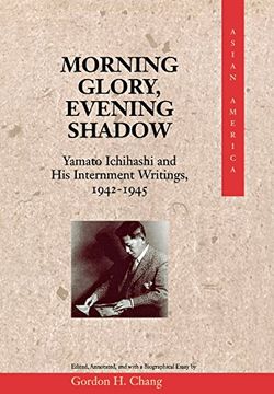 portada Morning Glory, Evening Shadow: Yamato Ichihashi and his Internment Writings, 1942-1945 