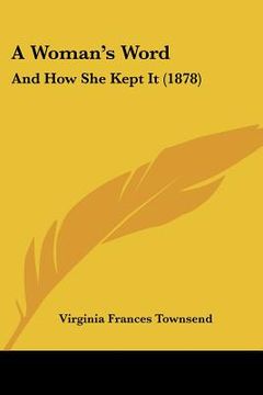 portada a woman's word: and how she kept it (1878) (in English)
