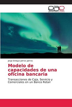 portada Modelo de Capacidades de una Oficina Bancaria: Transacciones de Caja, Servicio y Comerciales en un Banco Retail
