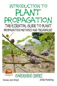 portada Introduction to Plant Propagation - The Essential Guide to Plant Propagation Methods and Techniques (en Inglés)