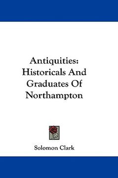 portada antiquities: historicals and graduates of northampton (en Inglés)