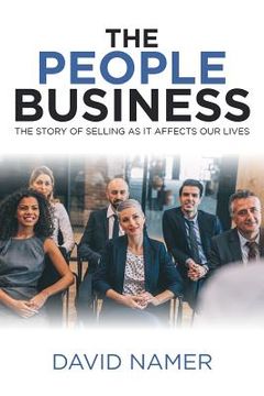 portada The People Business: The Story of Selling as It Affects Our Lives (en Inglés)