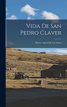 portada Vida de san Pedro Claver: Heroico Apóstol de los Negros