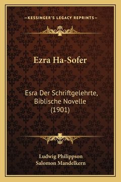 portada Ezra Ha-Sofer: Esra Der Schriftgelehrte, Biblische Novelle (1901) (in Hebreo)