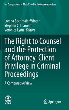 portada The Right to Counsel and the Protection of Attorney-Client Privilege in Criminal Proceedings: A Comparative View (in English)