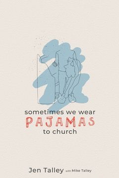 portada Sometimes We Wear Pajamas to Church (en Inglés)