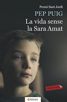 portada La Vida Sense la Sara Amat: Premi Sant Jordi 2015 (Labutxaca) (en Catalá)