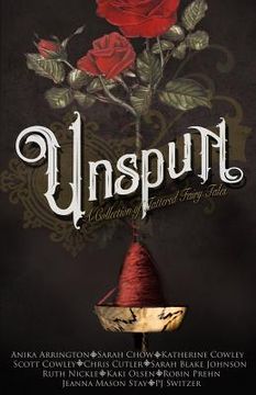 portada Unspun: A Collection of Tattered Fairy Tales (en Inglés)