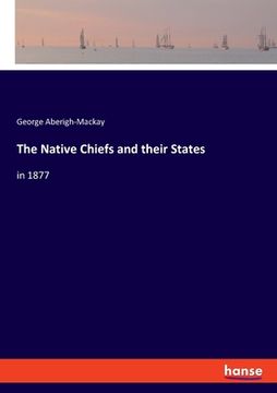 portada The Native Chiefs and their States: in 1877 (en Inglés)