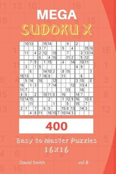 portada Mega Sudoku X - 400 Easy to Master Puzzles 16x16 Vol.8 (in English)