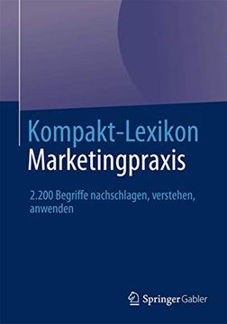 portada Kompakt-Lexikon Marketingpraxis: 2. 200 Begriffe Nachschlagen, Verstehen, Anwenden (en Alemán)