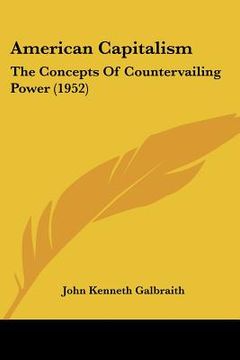 portada american capitalism: the concepts of countervailing power (1952) (en Inglés)