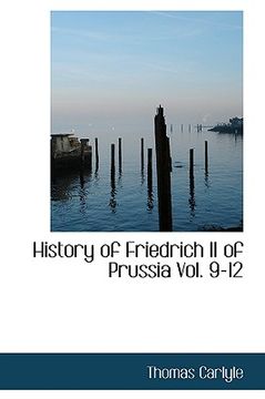 portada history of friedrich ii of prussia vol. 9-12 (in English)