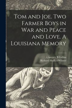 portada Tom and Joe. Two Farmer Boys in War and Peace and Love. A Louisiana Memory (en Inglés)