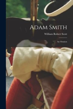 portada Adam Smith [microform]; an Oration (in English)