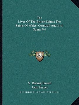 portada the lives of the british saints; the saints of wales, cornwall and irish saints v4 (en Inglés)