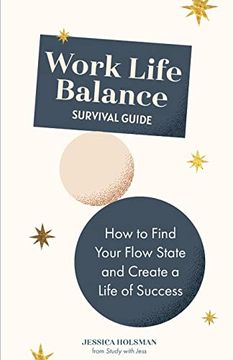 portada Work Life Balance Survival Guide: How to Find Your Flow State and Create a Life of Success (Manual for Young Professionals)