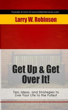portada Get Up & Get Over it!: Tips, Ideas and Strategies to Live Your Life to the Fullest (en Inglés)
