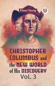 portada Christopher Columbus And The New World Of His Discovery Vol. 3 (en Inglés)