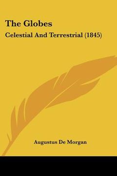 portada the globes: celestial and terrestrial (1845) (en Inglés)
