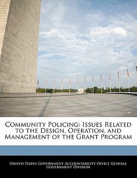 portada community policing: issues related to the design, operation, and management of the grant program (en Inglés)