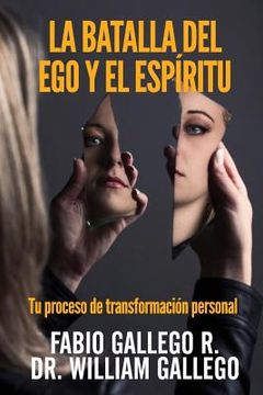 portada La Batalla del Ego y el Espiritu: Tu proceso de transformacion personal