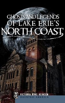 portada Ghosts and Legends of Lake Erie's North Coast (en Inglés)