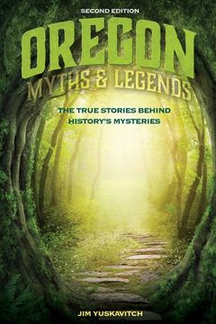 portada Oregon Myths and Legends: The True Stories behind History's Mysteries (Legends of the West)