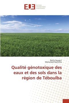 portada Qualité génotoxique des eaux et des sols dans la région de Téboulba (en Francés)