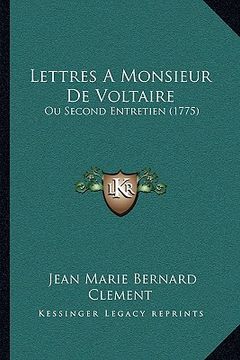 portada Lettres A Monsieur De Voltaire: Ou Second Entretien (1775) (in French)