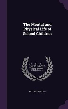 portada The Mental and Physical Life of School Children (en Inglés)