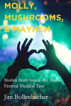 portada Molly, Mushrooms and Mayhem: Stories from Inside the Music Festival Medical Tent (in English)