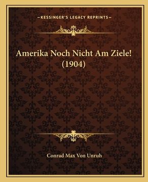 portada Amerika Noch Nicht Am Ziele! (1904) (en Alemán)