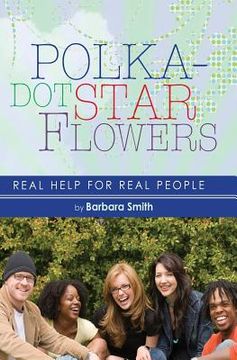 portada Polka-dot Star Flowers: Real Help for Real People (en Inglés)