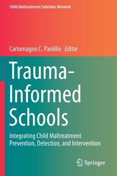 portada Trauma-Informed Schools: Integrating Child Maltreatment Prevention, Detection, and Intervention (en Inglés)