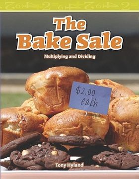 portada the bake sale: multiplying and dividing (en Inglés)