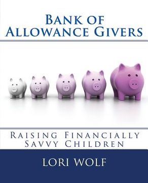 portada Bank of Allowance Givers: Raising Financially Savvy Children (en Inglés)