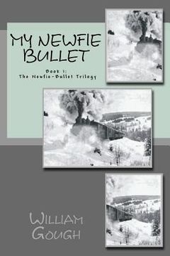 portada My Newfie Bullet: Book 1: The Newfie-Bullet Trilogy (en Inglés)