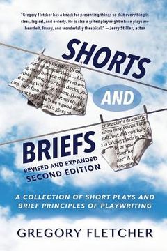 portada Shorts And Briefs: A Collection of Short Plays and Brief Principles of Playwriting (en Inglés)